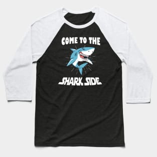 Come to the Shark Side funny Sharks Baseball T-Shirt